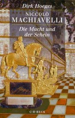 Niccolò Machiavelli: Die Macht und der Schein