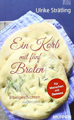 Ein Korb mit fünf Broten: Bibelgeschichten nacherzählt für Menschen mit Demenz