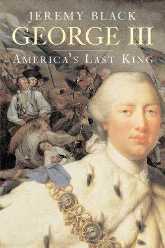 George III: America's Last King (Yale English Monarchs)