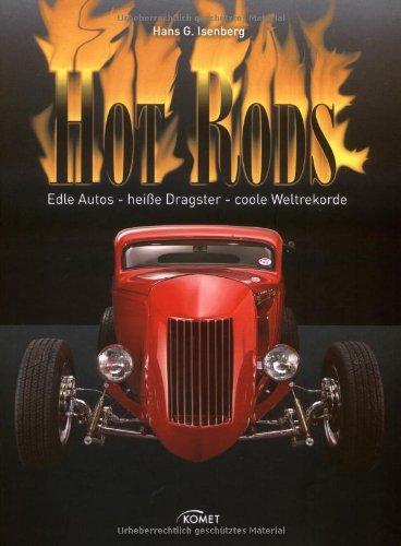 Hot Rods: Edle Autos - heiße Dragster - coole Weltrekorde