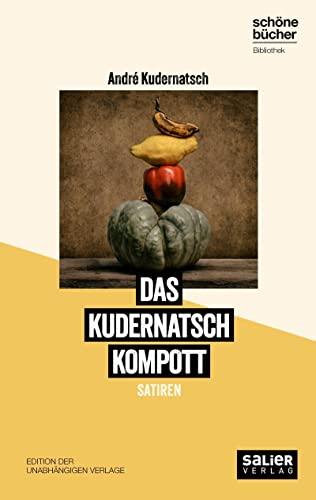 Das Kudernatsch Kompott: Jetzt gehts ans Eingemachte (Schöne Bücher Bibliothek: Edition der unabhängigen Verlage)