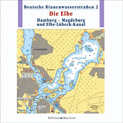 Digitale Deutsche Binnenwasserstrassen: Die Elbe. Hamburg - Magdeburg und Elbe-Lübeck-Kanal