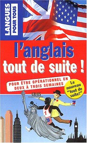 L'anglais tout de suite ! : pour être opérationnel en deux à trois semaines