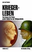 Kriegerleben: Von Caesar bis Patton - große Feldherren der Weltgeschichte