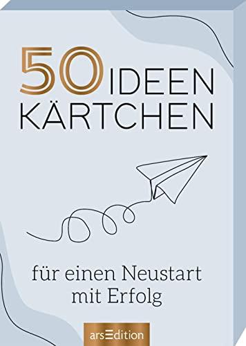 50 Ideenkärtchen für einen Neustart mit Erfolg: Motivierende Tipps zum Loslassen und Durchstarten