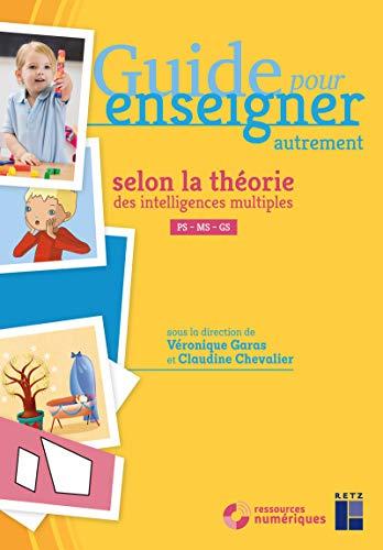 Guide pour enseigner autrement selon la théorie des intelligences multiples : PS, MS, GS