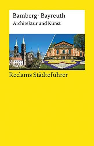 Reclams Städteführer Bamberg/Bayreuth: Architektur und Kunst (Reclams Universal-Bibliothek)