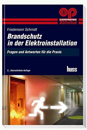 Brandschutz in der Elektroinstallation: Fragen und Antworten für die Praxis (Elektropraktiker-Bibliothek)