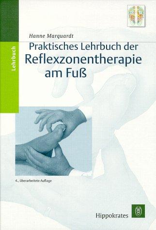 Praktisches Lehrbuch der Reflexzonentherapie am Fuß