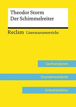 Theodor Storm: Der Schimmelreiter (Lehrerband): Reclam Literaturunterricht: Sachanalysen, Stundenverläufe, Arbeitsblätter