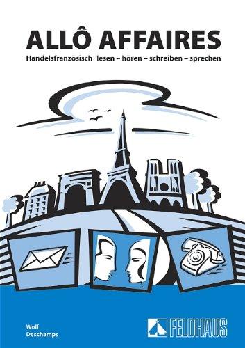 Allô affaires. Handelsfranzösisch lesen - hören - schreiben - sprechen (Lernmaterialien)