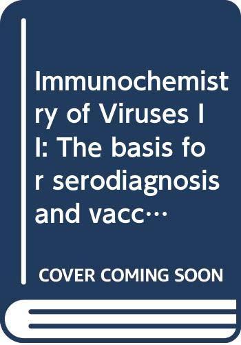 Immunochemistry of Viruses II: The Bvasis for Serodiagnosis and Vaccines: The Basis for Serodiagnosis and Vaccines