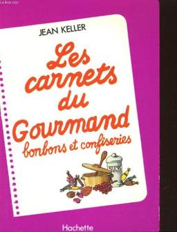 LES CARNETS DU GOURMAND - BONBONS ET CONFISERIES. (AM)