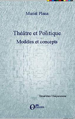 Théâtre et politique. Vol. 1. Modèles et concepts