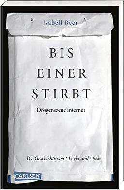 Bis einer stirbt – Drogenszene Internet. Die Geschichte von Leyla und Josh: »Wir Kinder vom Bahnhof Zoo« der Generation Internet - erschreckend und aufrüttelnd