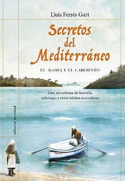 SECRETOS DEL MEDITERRANEO:AGORA Y EL LABERINTO (ASTROLABIO)