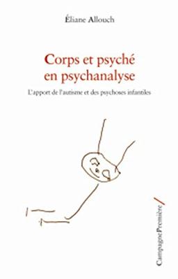 Corps et psyché en psychanalyse : l'apport de l'autisme et des psychoses infantiles