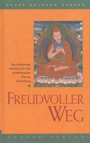 Freudvoller Weg: Der vollständig buddhistische Weg zur Erleuchtung