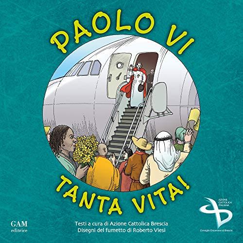 Paolo VI: Tanta Vita!