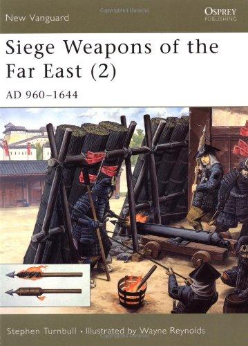 Siege Weapons of the Far East (2): AD 960-1644 (New Vanguard)