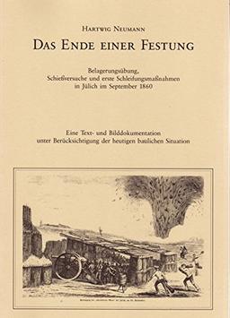 Das Ende einer Festung: Belagerungsübung, Schiessversuche und erste Schleifungsmassnahmen in Jülich im September 1860