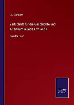 Zeitschrift für die Geschichte und Alterthumskunde Ermlands: Zweiter Band