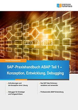 SAP-Praxishandbuch ABAP: Teil I: Konzeption, Entwicklung und Debugging