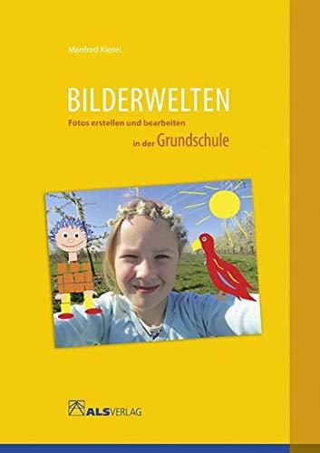 Bilderwelten: Fotos erstellen und bearbeiten in der Grundschule (ALS-Arbeitsmappe)