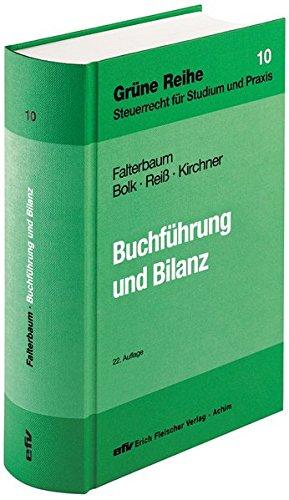 Buchführung und Bilanz: Unter besonderer Berücksichtigung des Bilanzsteuerrechts und der steuerrechtlichen Gewinnermittlung bei Einzelunternehmen und Gesellschaften (Grüne Reihe)