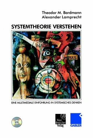 Systemtheorie verstehen. CD-ROM für Windows 95/98/NT/MacOS 7.5. Eine multimediale Einführung in systemisches Denken.