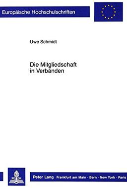 Die Mitgliedschaft in Verbänden (Europäische Hochschulschriften / European University Studies / Publications Universitaires Européennes)