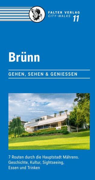 Brünn: 7 Routen durch die Hauptstadt Mährens. Geschichte, Kultur, Sightseeing, Essen und Trinken (City-Walks)