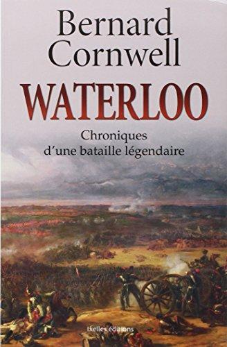 Waterloo : chroniques d'une bataille légendaire