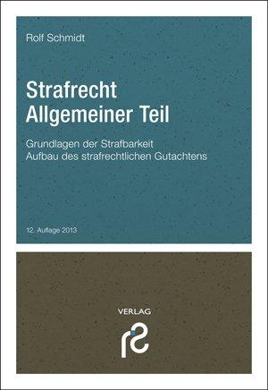 Strafrecht Allgemeiner Teil: Grundlagen der Strafbarkeit; Aufbau des strafrechtlichen Gutachtens