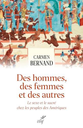 Des hommes, des femmes et des autres : le sexe et le sacré chez les peuples des Amériques