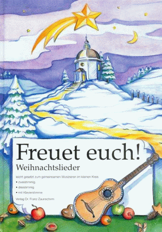 Freuet euch! - Weihnachtslieder: Weihnachtslieder leichtgesetzt zum gemeinsamen Musizieren im kleinen Kreis