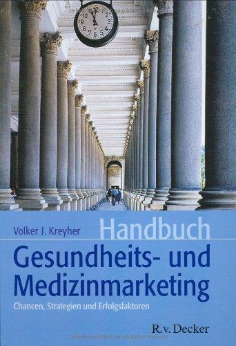 Handbuch Gesundheits- und Medizinmarketing: Chancen, Strategien und Erfolgsfaktoren