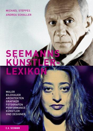 SEEMANNs Künstlerlexikon: Maler, Bildhauer, Architekten, Grafiker, Fotografen, Performance-Künstler und Designer