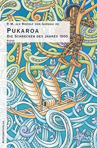 Die Schrecken des Jahres 1000. Utopischer Ritterroman: Die Schrecken des Jahres 1000, 3 Bde., Bd.3, Pukaroa