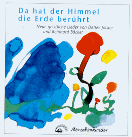 Da hat der Himmel die Erde berührt: Neue geistliche Lieder. CompactDisc