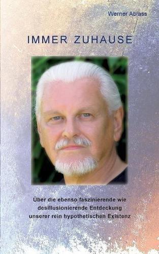 Immer zuhause: Über die ebenso faszinierende wie desillusionierende Entdeckung unserer rein hypothetischen Existenz