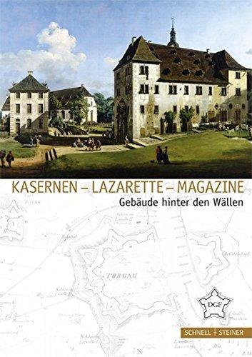 Kasernen - Lazarette - Magazine: Gebäude hinter den Wällen (Festungsforschung)