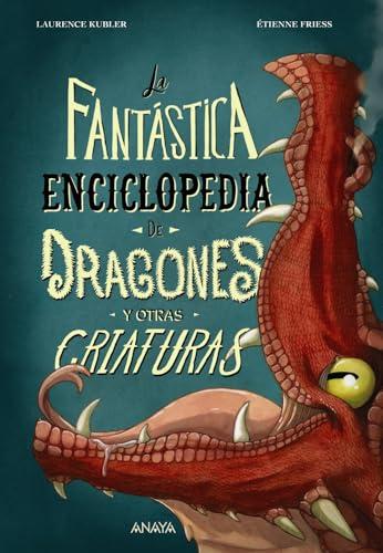 La fantástica enciclopedia de dragones y otras criaturas (LITERATURA INFANTIL - Libros-Regalo)