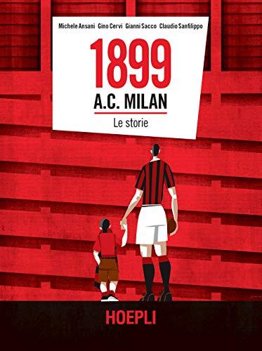 1899 A.C. Milan. Le storie (Sport e tempo libero)