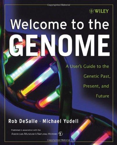 Welcome to the Genome: A User's Guide to the Genetic Past, Present, and Future (Life Sciences)