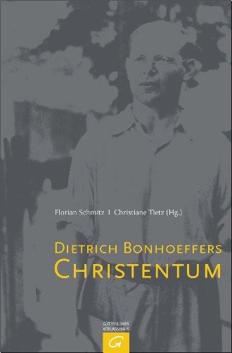 Dietrich Bonhoeffers Christentum: Festschrift für Christian Gremmels