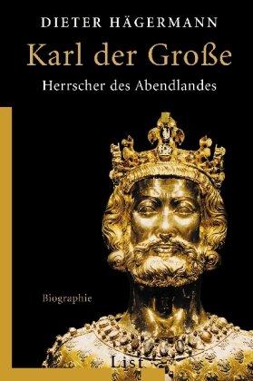 Karl der Große: Herrscher des Abendlandes