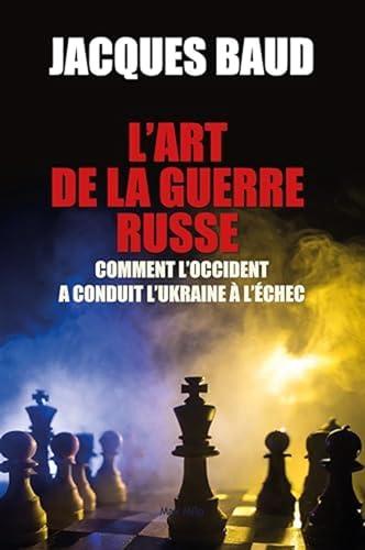 L'art de la guerre russe : comment l'Occident a conduit l'Ukraine à l'échec