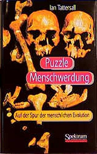 Puzzle Menschwerdung - Auf der Spur der menschlichen Evolution