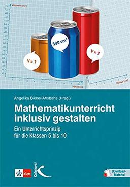 Mathematikunterricht inklusiv gestalten: Ein Unterrichtsprinzip mit Beispielen für die Klassen 5 -10